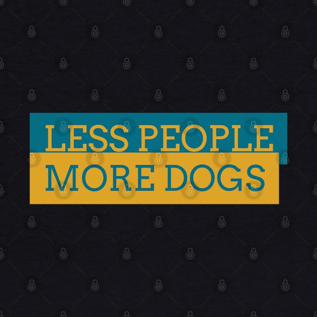 Less People More Dogs by Boga